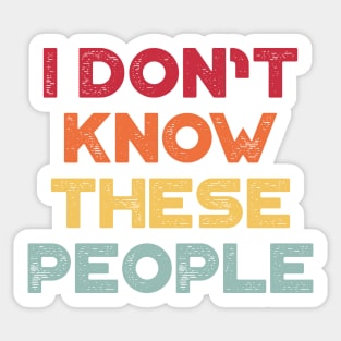 I Don't Know These People Sunset Funny Sticker